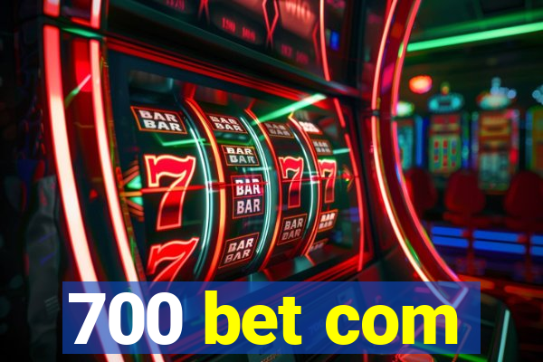 700 bet com